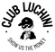 Club Luchini - Show us the money